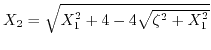 $ X_{2}=\sqrt{X_{1}^{2}+4-4\sqrt{\zeta^{2}+X_{1}^{2}}}$