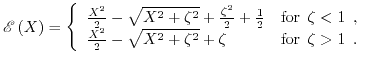$\displaystyle \mathscr{E}\left(X\right)=\left\{\begin{array}{l r} \frac{X^{2}}{...
...{X^{2}+\zeta^{2}}+\zeta&\text{for}\enspace \zeta>1\enspace. \end{array} \right.$