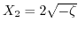 $ X_{2}=2\sqrt{-\zeta}$
