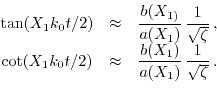 \begin{displaymath}\begin{array}{ccc} \tan(X_{1} k_{0} t/2) &\approx&\displaysty...
...c{b(X_{1})}{a(X_{1})}\, \frac{1}{\sqrt{\zeta}}}\, . \end{array}\end{displaymath}