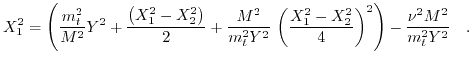 $\displaystyle X_{1}^{2}=\left( \frac{m_{t}^{2}}{M^{2}}Y^{2} + \frac{\left( X_{1...
...^{2}-X_{2}^{2}}{4}\right)^{2}\right)-\frac{\nu^{2}M^{2}}{m_{t}^{2}Y^{2}} \quad.$