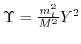 $ \Upsilon=\frac{m_{t}^{2}}{M^{2}} Y^{2}$