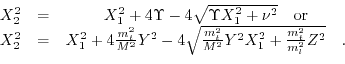 \begin{displaymath}\begin{array}{ccc} X_{2}^{2} & = & X_{1}^{2}+4\Upsilon -4\sqr...
...} X_{1}^{2}+\frac{m_{t}^{2}}{m_{l}^{2}}Z^{2}}\quad. \end{array}\end{displaymath}