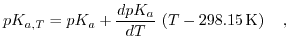 $\displaystyle pK_{a, T}=pK_{a} + \frac{dpK_{a}}{dT}\, \left(T-298.15\,\mathrm{K}\right)\quad,$
