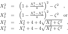 \begin{displaymath}\begin{array}{ccc} X_{1}^{2} &=& \left(1+\frac{X_{1}^{2}-X_{2...
...& X_{1}^{2} +4 - 4 \sqrt{X_{1}^{2}+\zeta^{2}}\quad. \end{array}\end{displaymath}