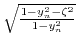 $ \sqrt{\frac{1-y_{n}^{2}-\zeta^{2}}{1-y_{n}^{2}}}$