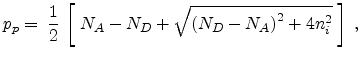 $\displaystyle p_p =\; \frac{1}{2}  \left[\; N_A - N_D + \sqrt{\left( N_D - N_A \right)^2 + 4 n_i^2}\; \right] \; ,$
