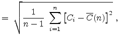 $\displaystyle =\; \sqrt{\frac{1}{n-1}\;\sum_{i=1}^{n} \left[C_i-\overline{C}(n)\right]^{2}}  ,$